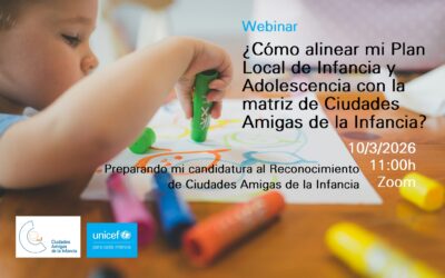 Webinar 10 de marzo: prepara tu candidatura al Reconocimiento de Ciudades Amigas de la Infancia